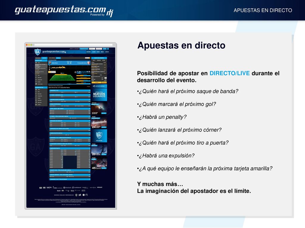 Powered by APUESTAS EN DIRECTO. Apuestas en directo. Posibilidad de apostar en DIRECTO/LIVE durante el desarrollo del evento.