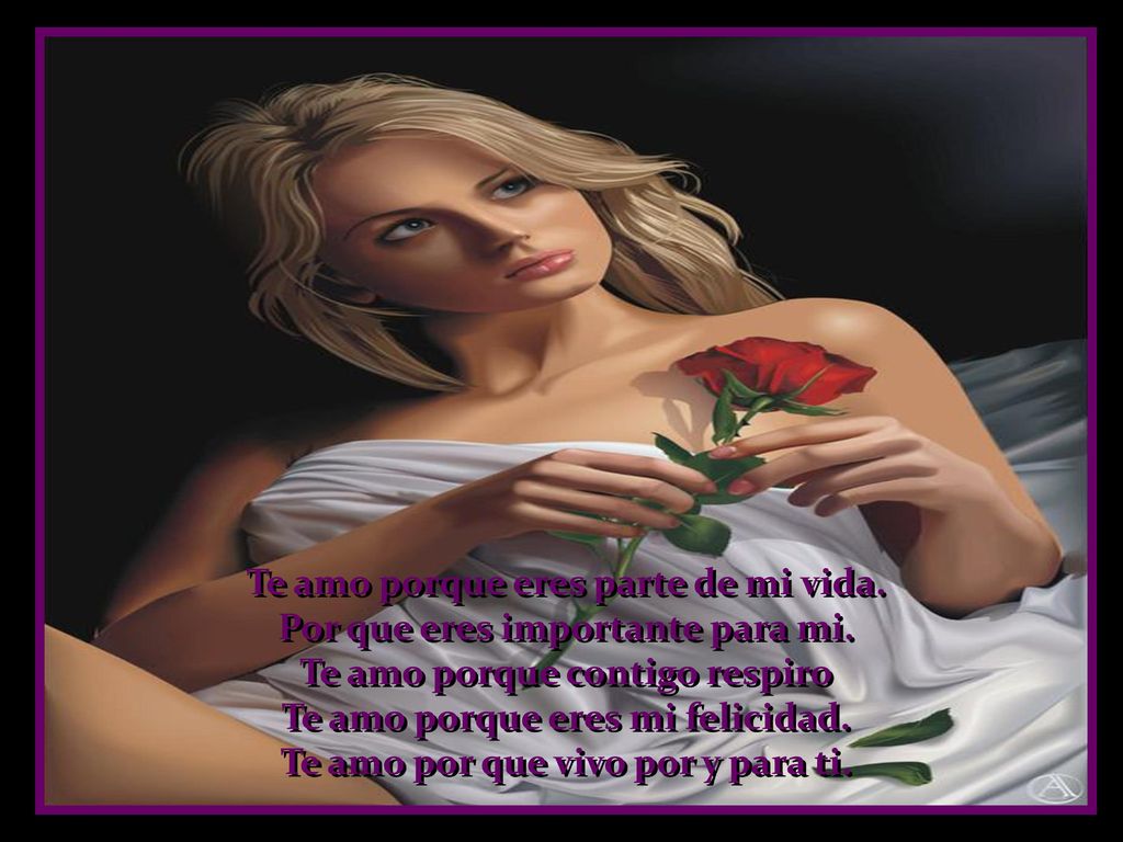 Te amo porque eres parte de mi vida. Por que eres importante para mi.