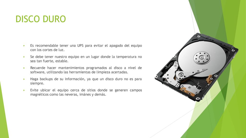 DISCO DURO Es recomendable tener una UPS para evitar el apagado del equipo con los cortes de luz.