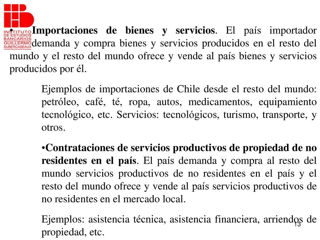 Importaciones de bienes y servicios. El país importador