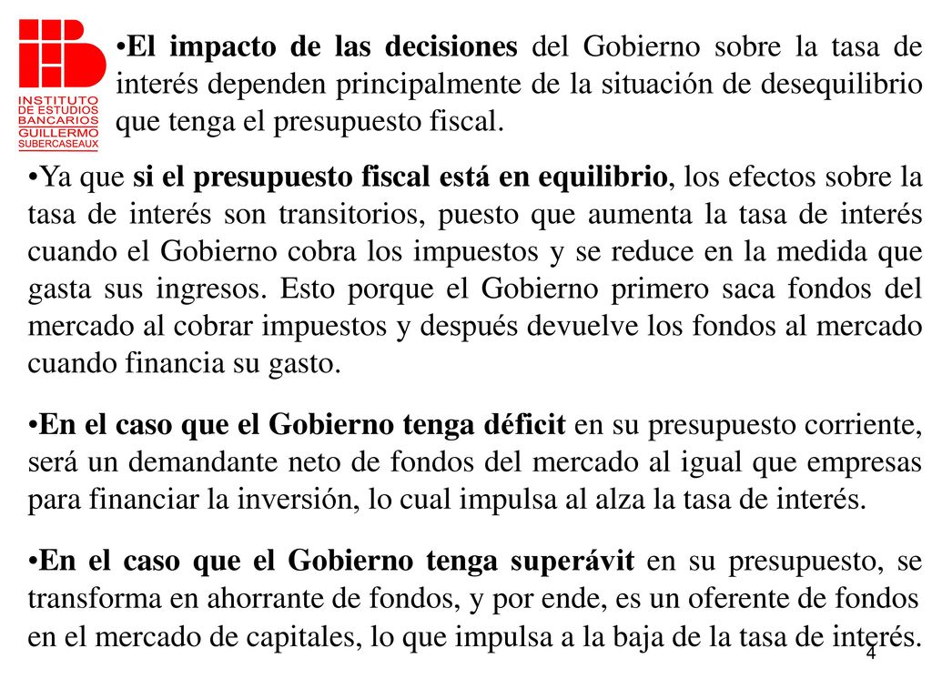 El impacto de las decisiones del Gobierno sobre la tasa de interés dependen principalmente de la situación de desequilibrio que tenga el presupuesto fiscal.