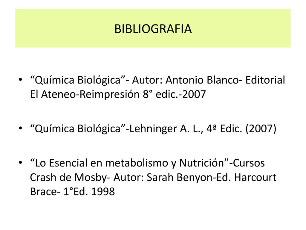 BIBLIOGRAFIA Química Biológica - Autor: Antonio Blanco- Editorial El Ateneo-Reimpresión 8° edic