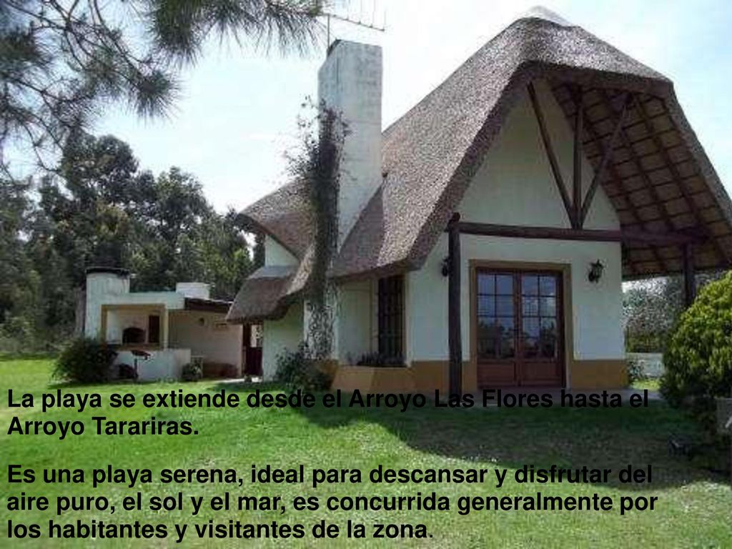 La playa se extiende desde el Arroyo Las Flores hasta el Arroyo Tarariras.
