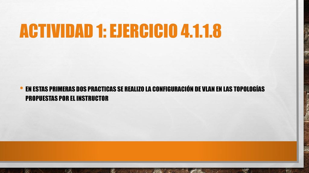 Actividad 1: ejercicio En estas primeras dos practicas se realizo la configuración de vlan en las topologías propuestas por el instructor.