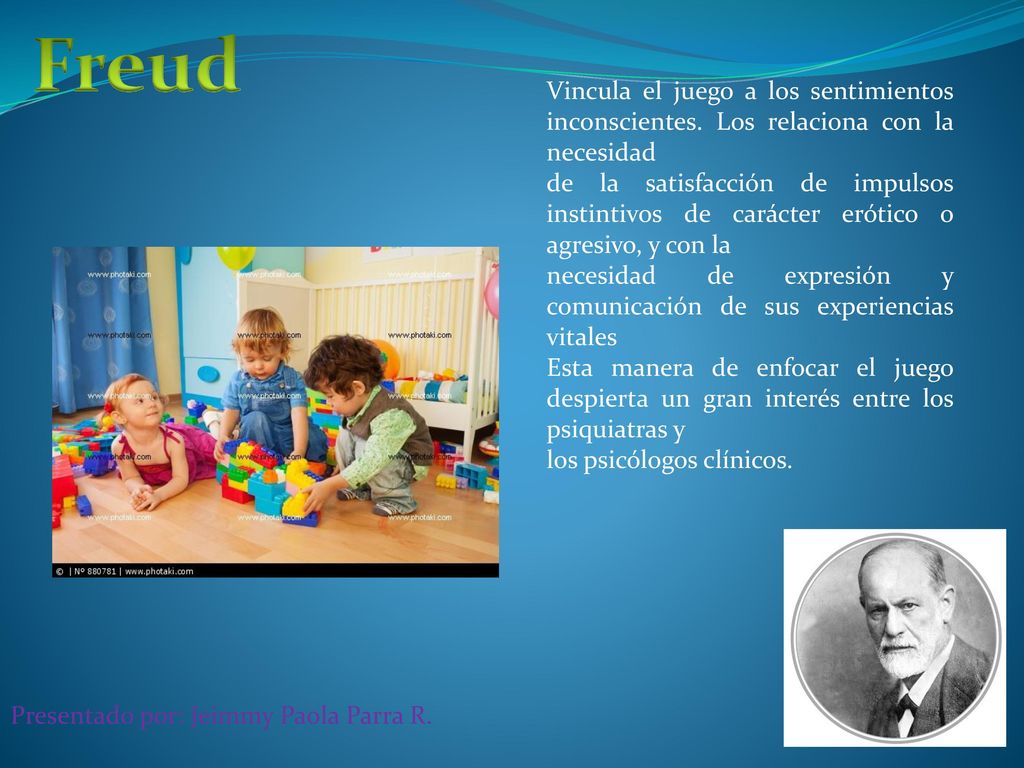 Freud Vincula el juego a los sentimientos inconscientes. Los relaciona con la necesidad.