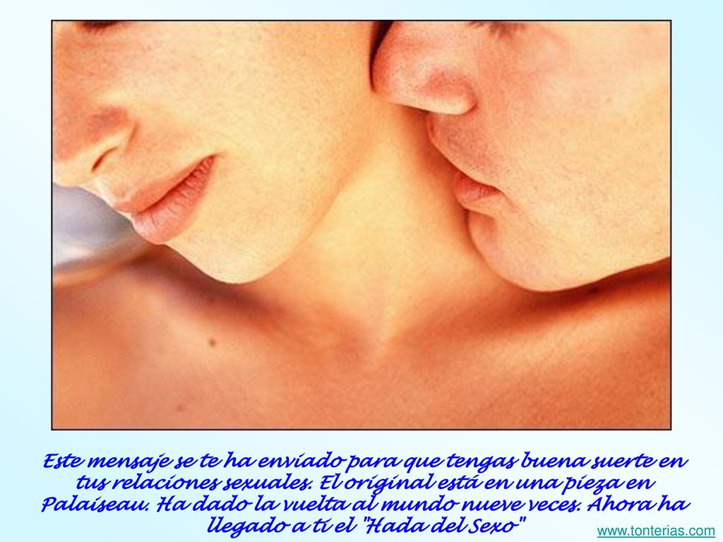 Este mensaje se te ha enviado para que tengas buena suerte en tus relaciones sexuales. El original está en una pieza en Palaiseau. Ha dado la vuelta al mundo nueve veces. Ahora ha llegado a ti el Hada del Sexo
