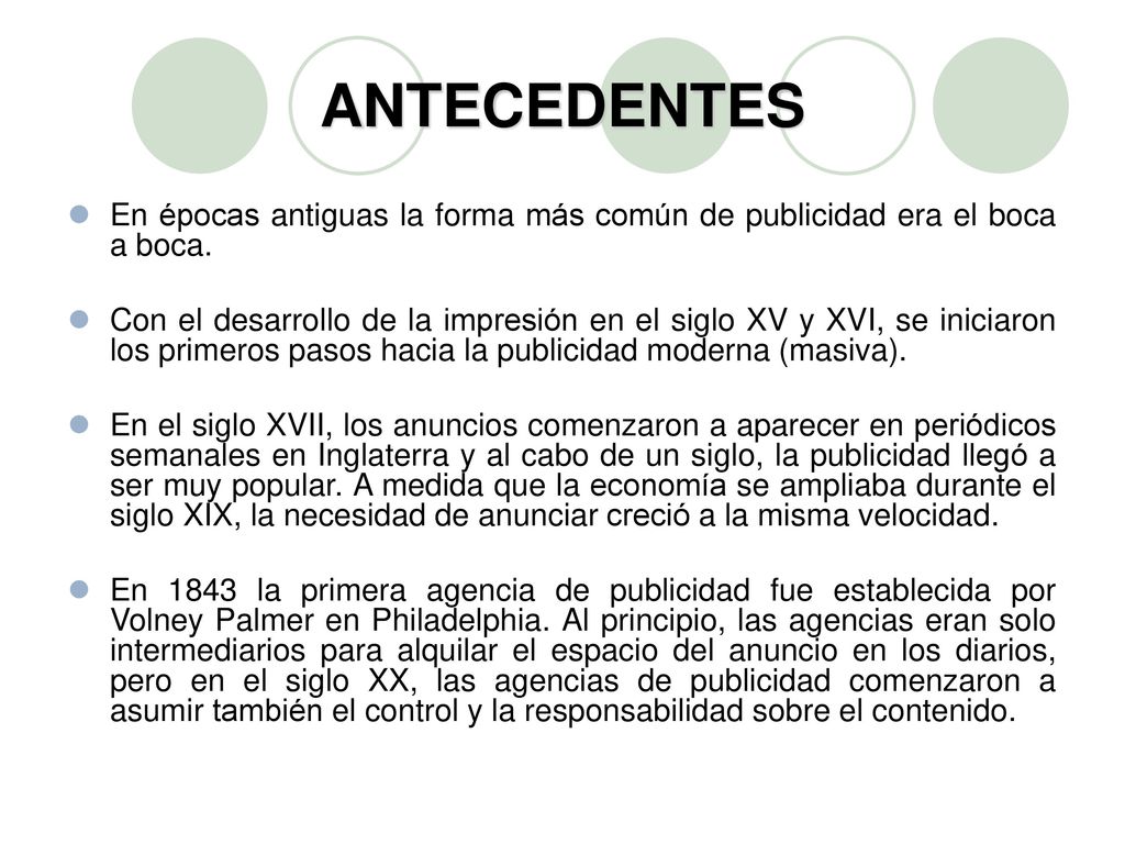 ANTECEDENTES En épocas antiguas la forma más común de publicidad era el boca a boca.
