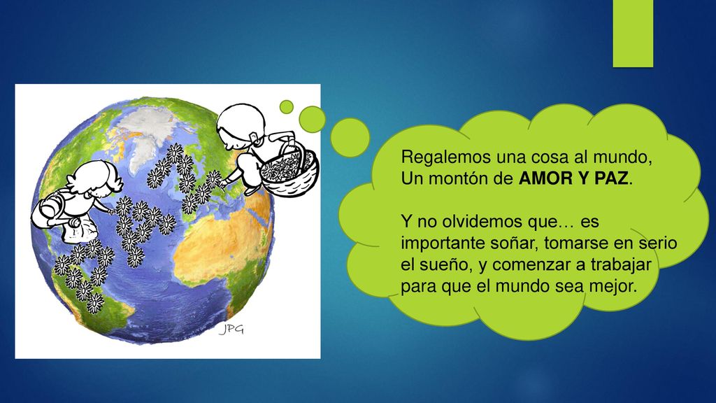 Regalemos una cosa al mundo, Un montón de AMOR Y PAZ.