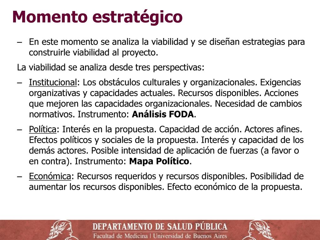 Momento estratégico En este momento se analiza la viabilidad y se diseñan estrategias para construirle viabilidad al proyecto.