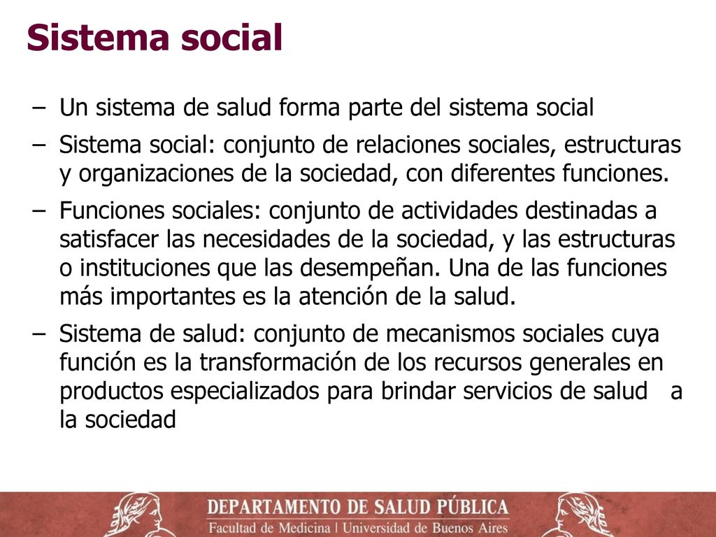 Sistema social Un sistema de salud forma parte del sistema social