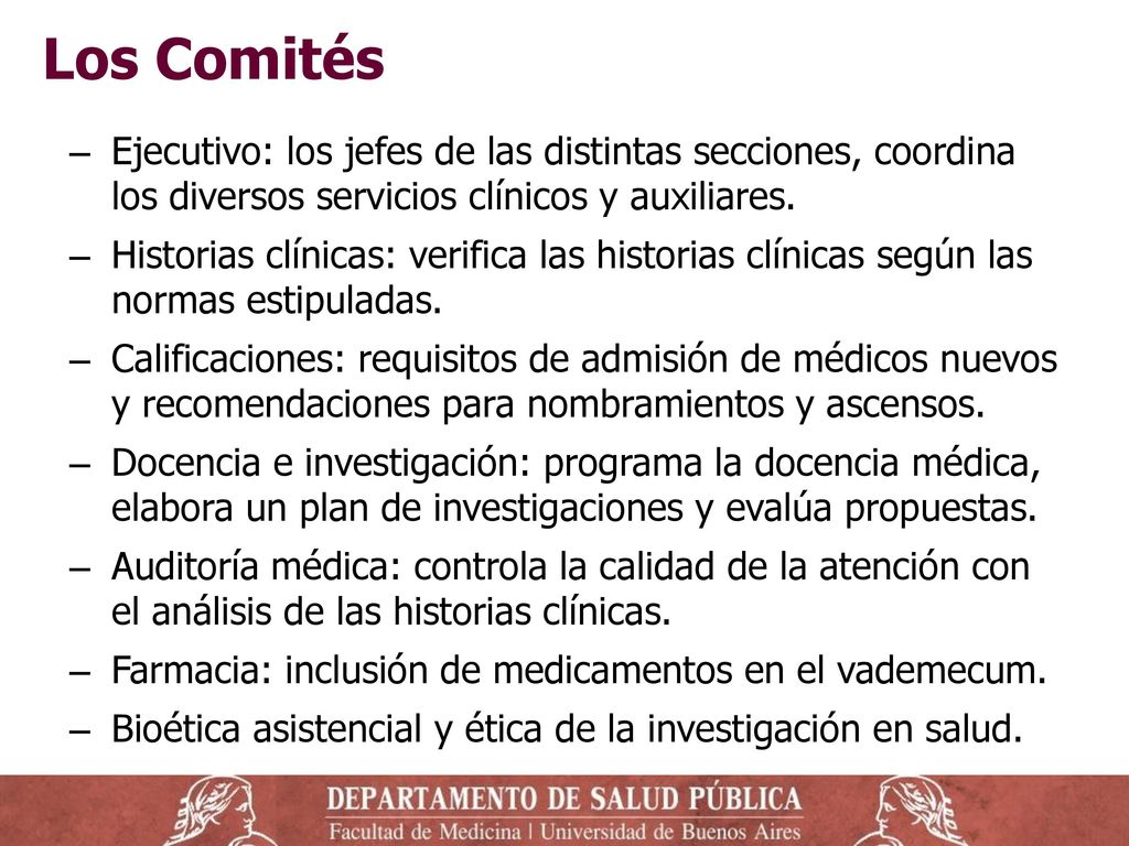 Los Comités Ejecutivo: los jefes de las distintas secciones, coordina los diversos servicios clínicos y auxiliares.
