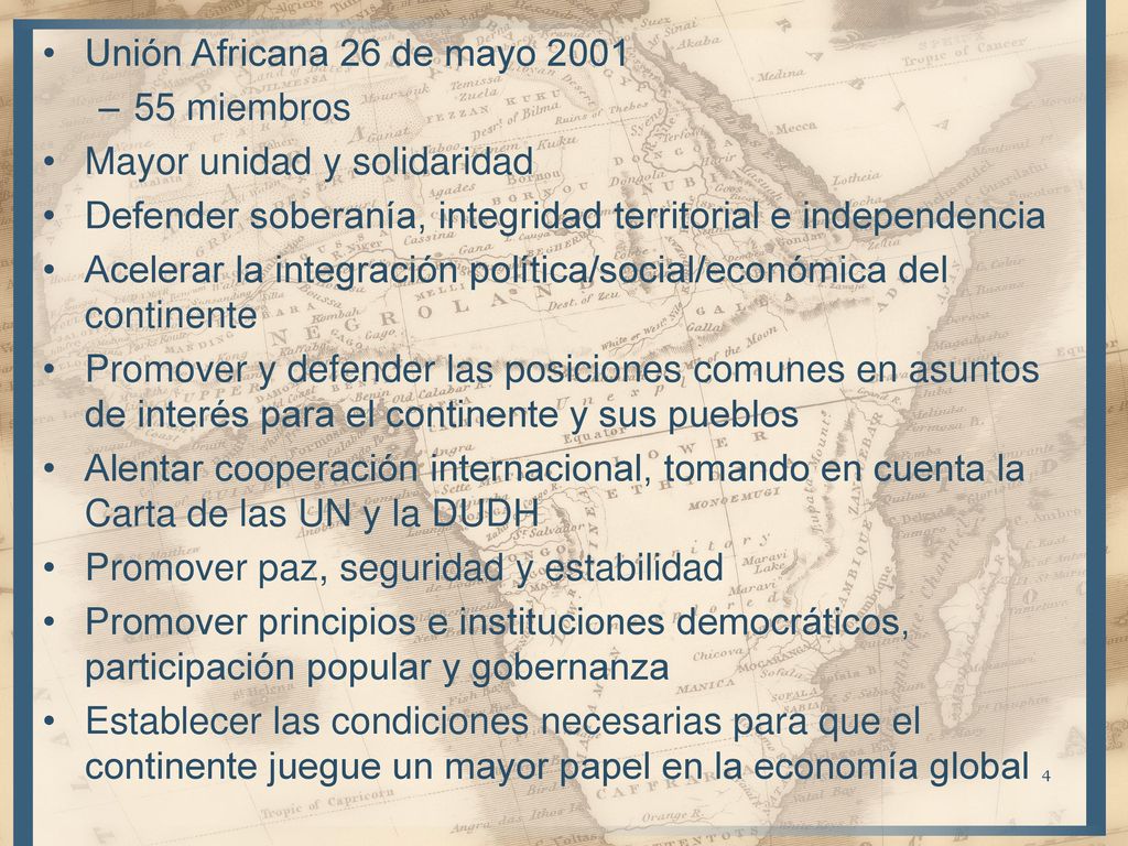 Unión Africana 26 de mayo miembros. Mayor unidad y solidaridad. Defender soberanía, integridad territorial e independencia.
