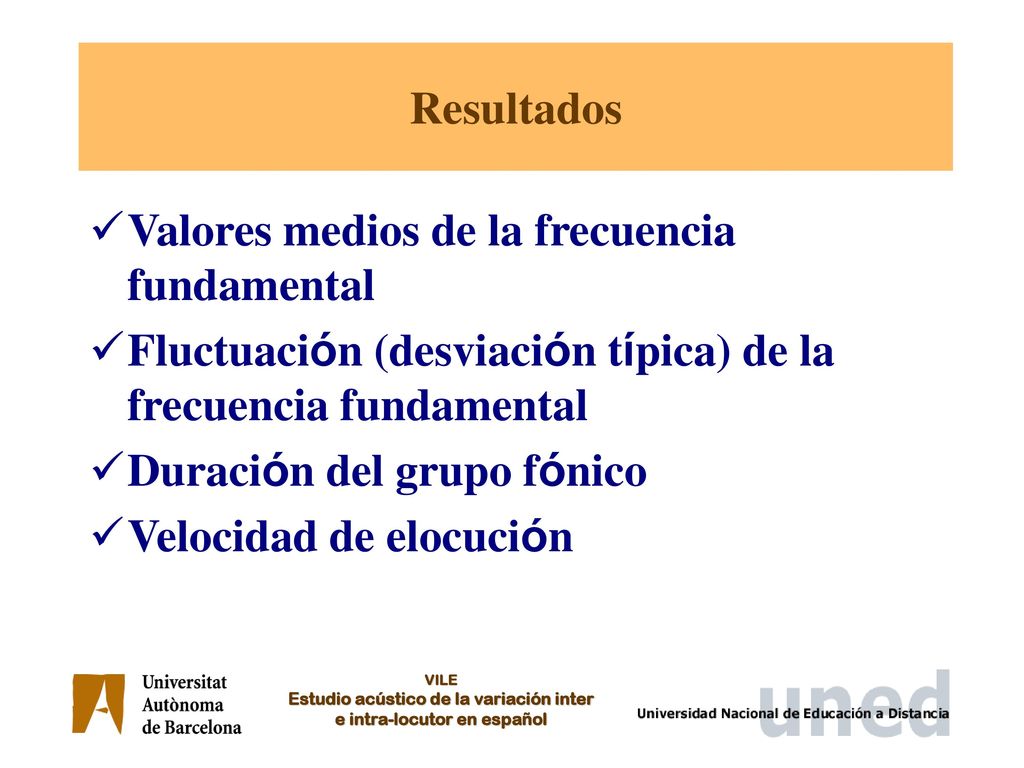 Resultados Valores medios de la frecuencia fundamental. Fluctuación (desviación típica) de la frecuencia fundamental.
