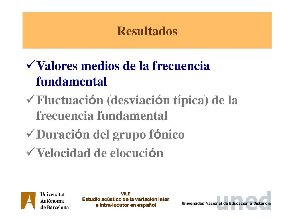 Resultados Valores medios de la frecuencia fundamental. Fluctuación (desviación típica) de la frecuencia fundamental.