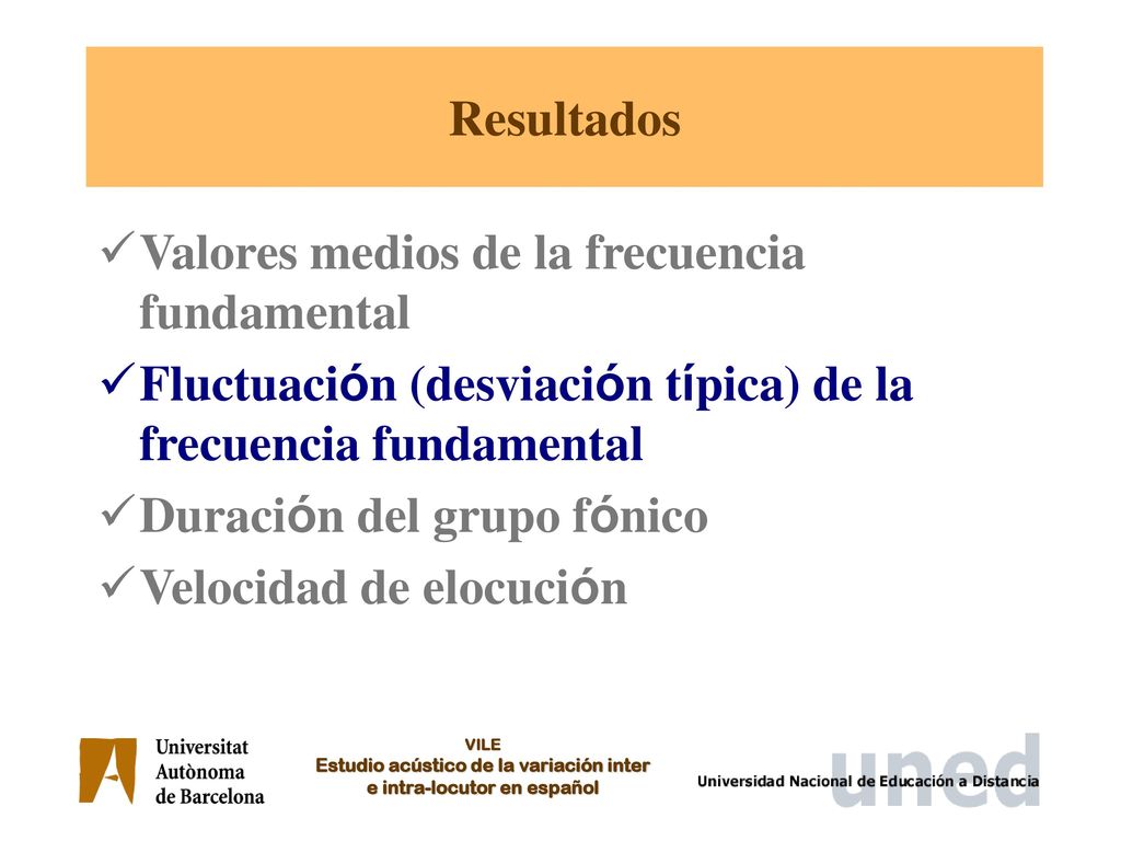 Resultados Valores medios de la frecuencia fundamental. Fluctuación (desviación típica) de la frecuencia fundamental.