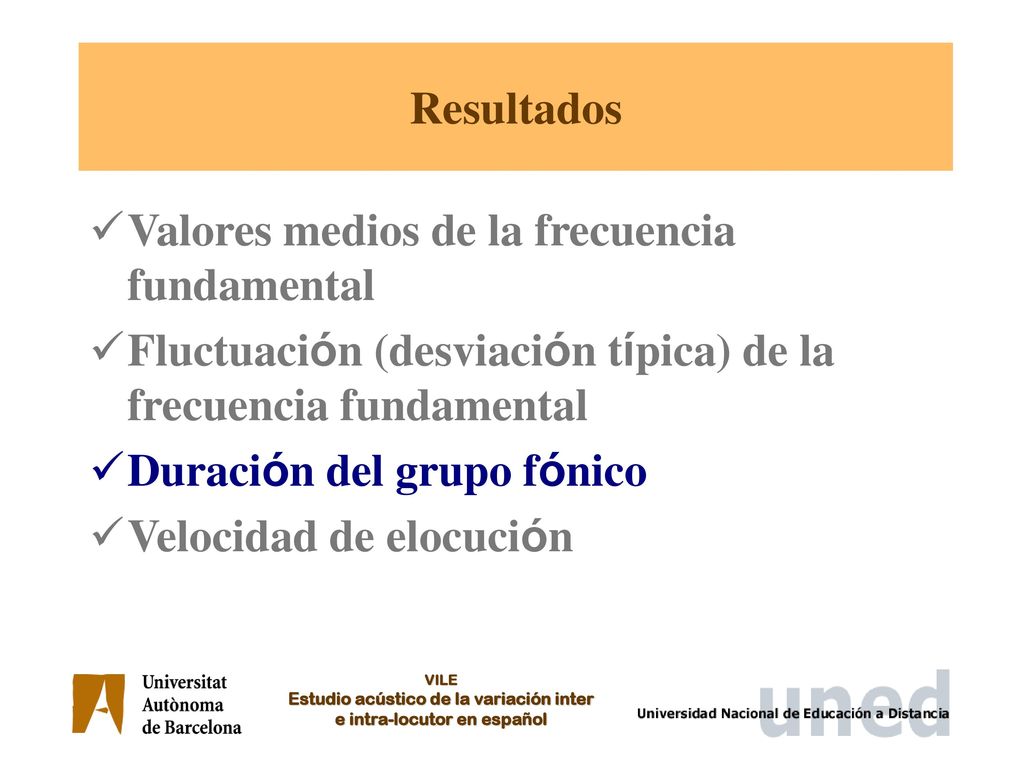 Resultados Valores medios de la frecuencia fundamental. Fluctuación (desviación típica) de la frecuencia fundamental.