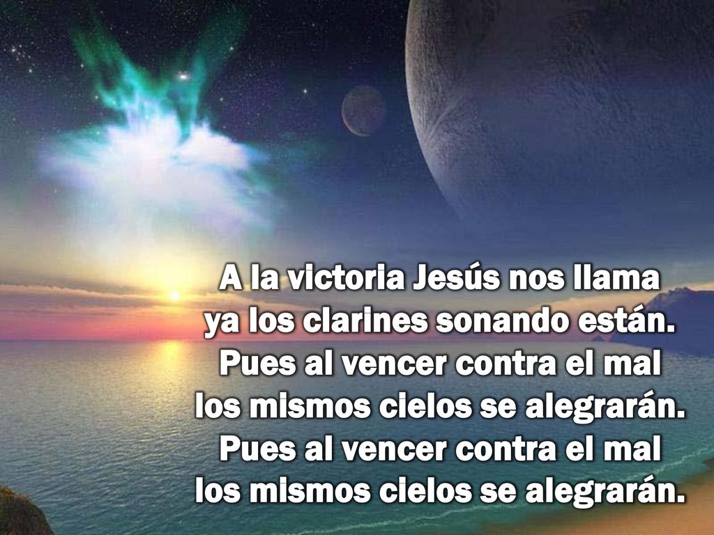 A la victoria Jesús nos llama ya los clarines sonando están