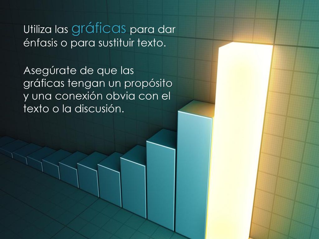 Utiliza las gráficas para dar énfasis o para sustituir texto.