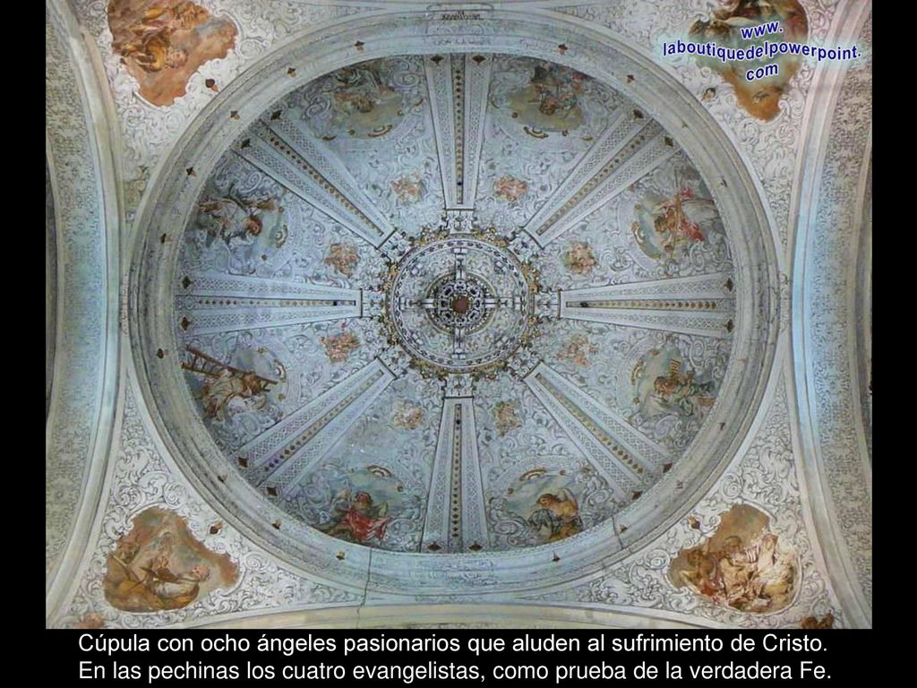 Cúpula con ocho ángeles pasionarios que aluden al sufrimiento de Cristo.