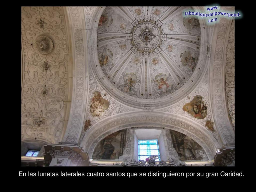 En las lunetas laterales cuatro santos que se distinguieron por su gran Caridad.