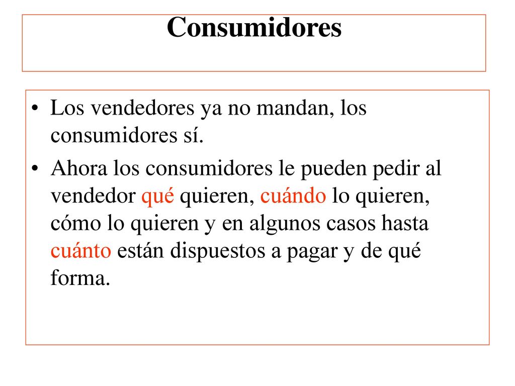 Consumidores Los vendedores ya no mandan, los consumidores sí.