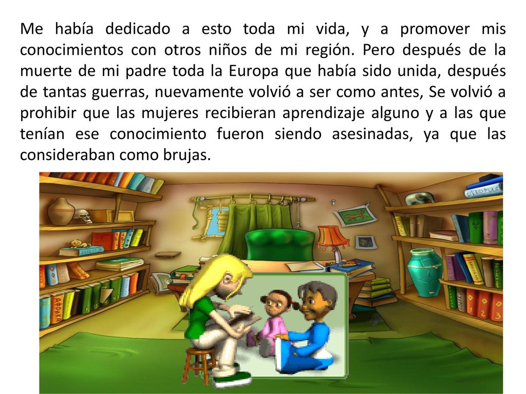 Me había dedicado a esto toda mi vida, y a promover mis conocimientos con otros niños de mi región.