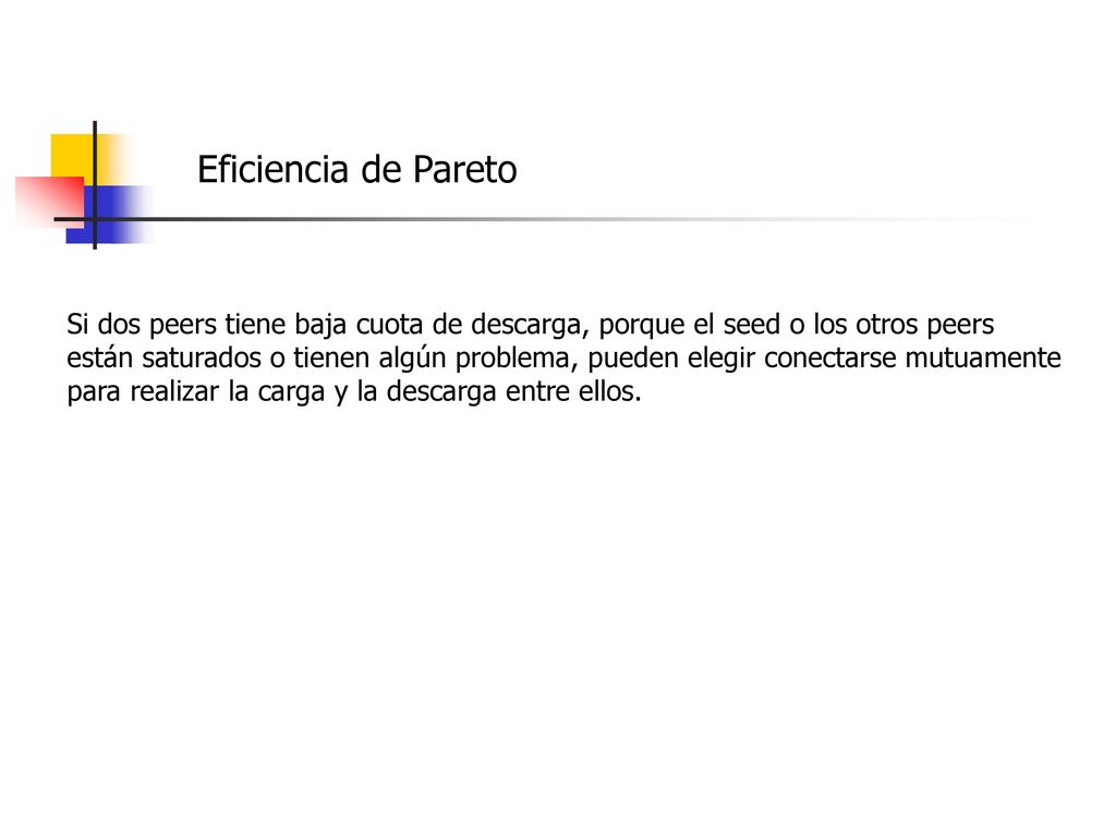 Eficiencia de Pareto Si dos peers tiene baja cuota de descarga, porque el seed o los otros peers.