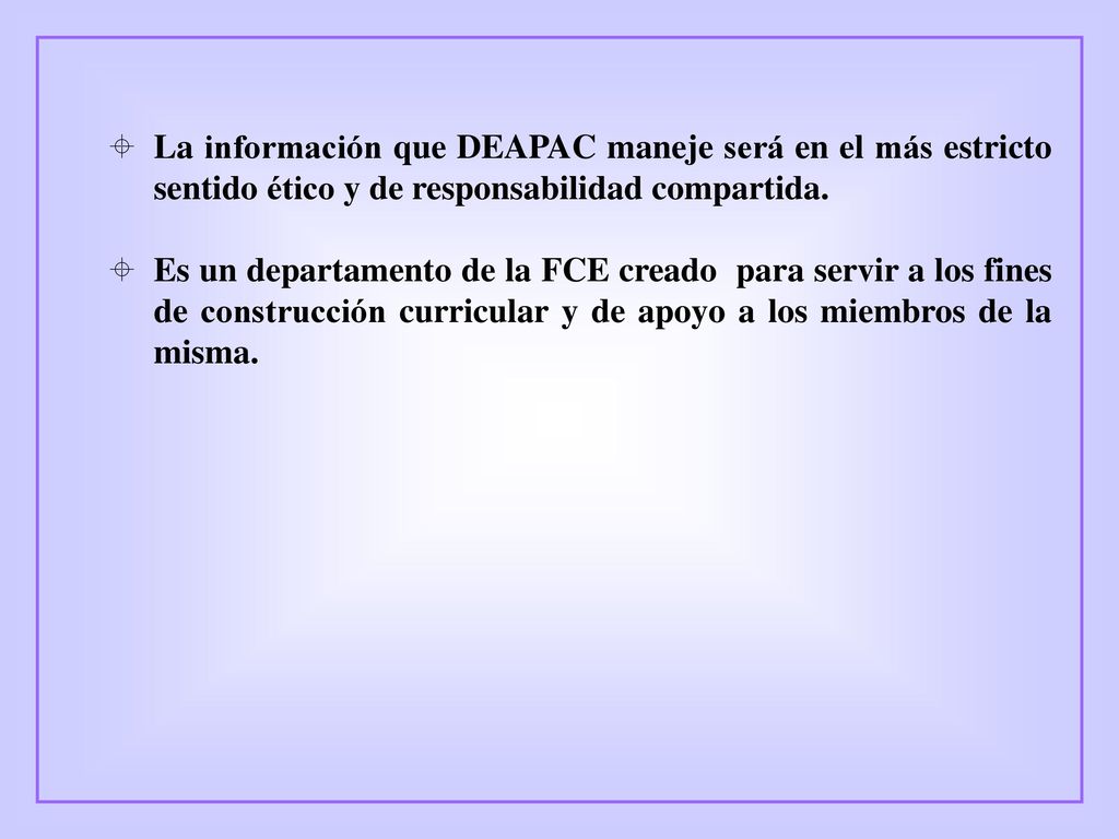 La información que DEAPAC maneje será en el más estricto sentido ético y de responsabilidad compartida.