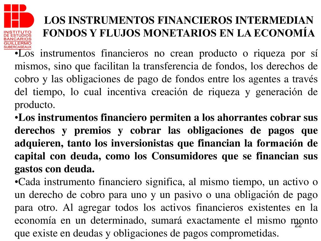 LOS INSTRUMENTOS FINANCIEROS INTERMEDIAN FONDOS Y FLUJOS MONETARIOS EN LA ECONOMÍA