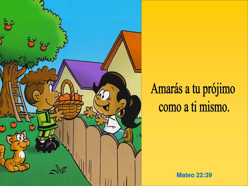 Amarás a tu prójimo como a ti mismo. Mateo 22:39