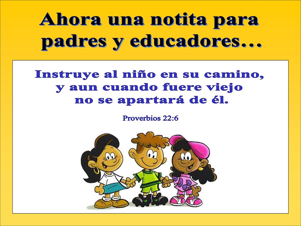 Instruye al niño en su camino, y aun cuando fuere viejo