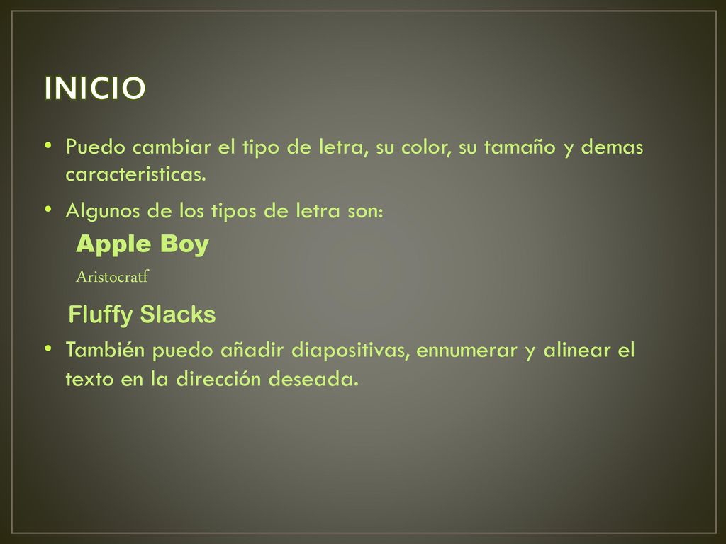 INICIO Puedo cambiar el tipo de letra, su color, su tamaño y demas caracteristicas. Algunos de los tipos de letra son: