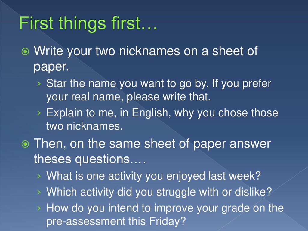 First things first… Write your two nicknames on a sheet of paper.