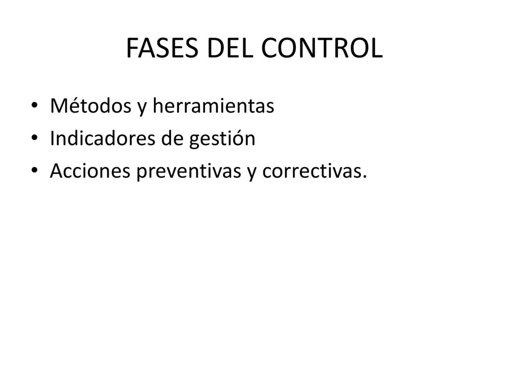 FASES DEL CONTROL Métodos y herramientas Indicadores de gestión