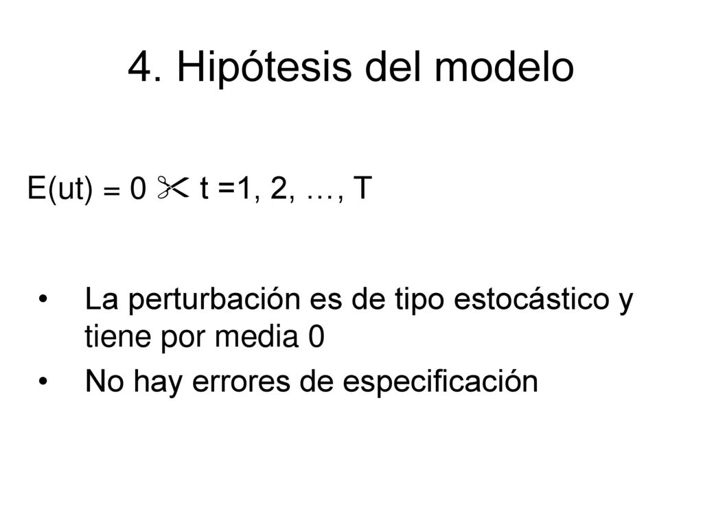 4. Hipótesis del modelo E(ut) = 0  t =1, 2, …, T