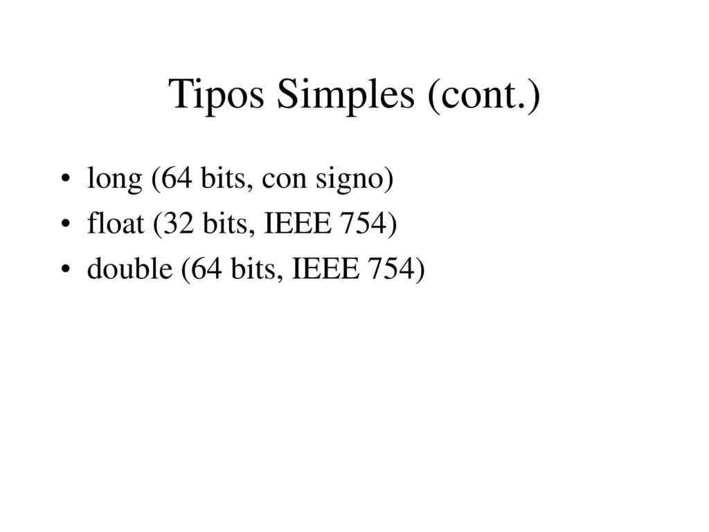 Tipos Simples (cont.) long (64 bits, con signo)