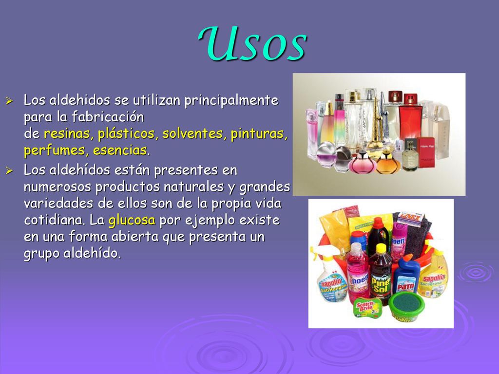 Usos Los aldehidos se utilizan principalmente para la fabricación de resinas, plásticos, solventes, pinturas, perfumes, esencias.