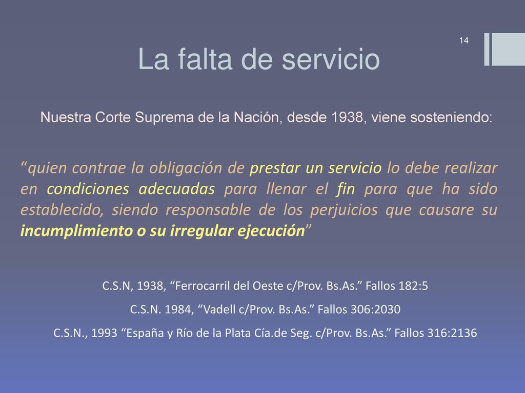 La falta de servicio Nuestra Corte Suprema de la Nación, desde 1938, viene sosteniendo: