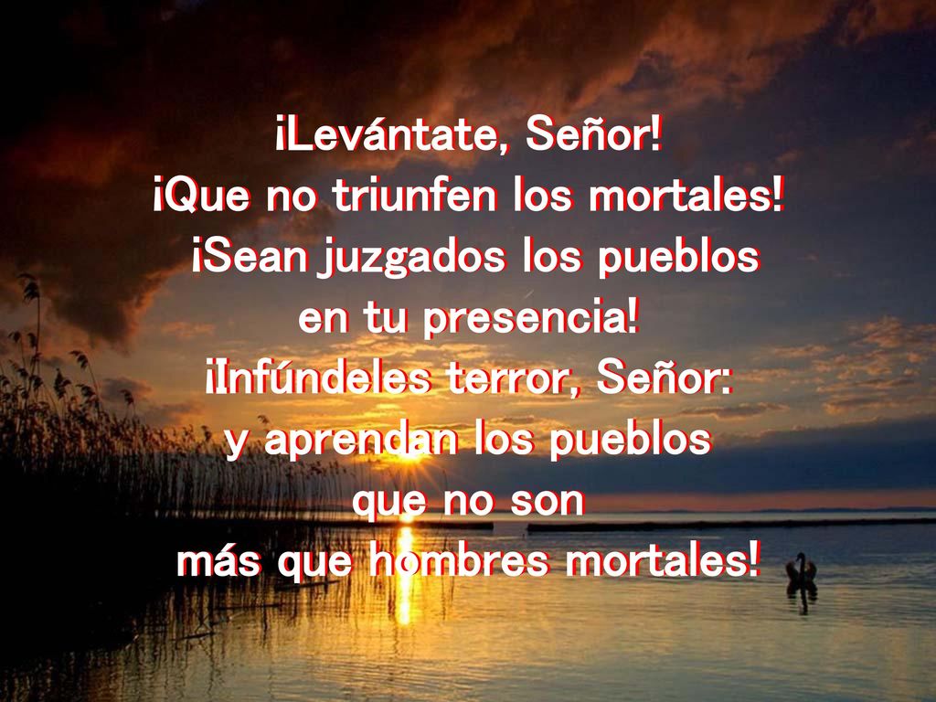 ¡Que no triunfen los mortales! ¡Sean juzgados los pueblos
