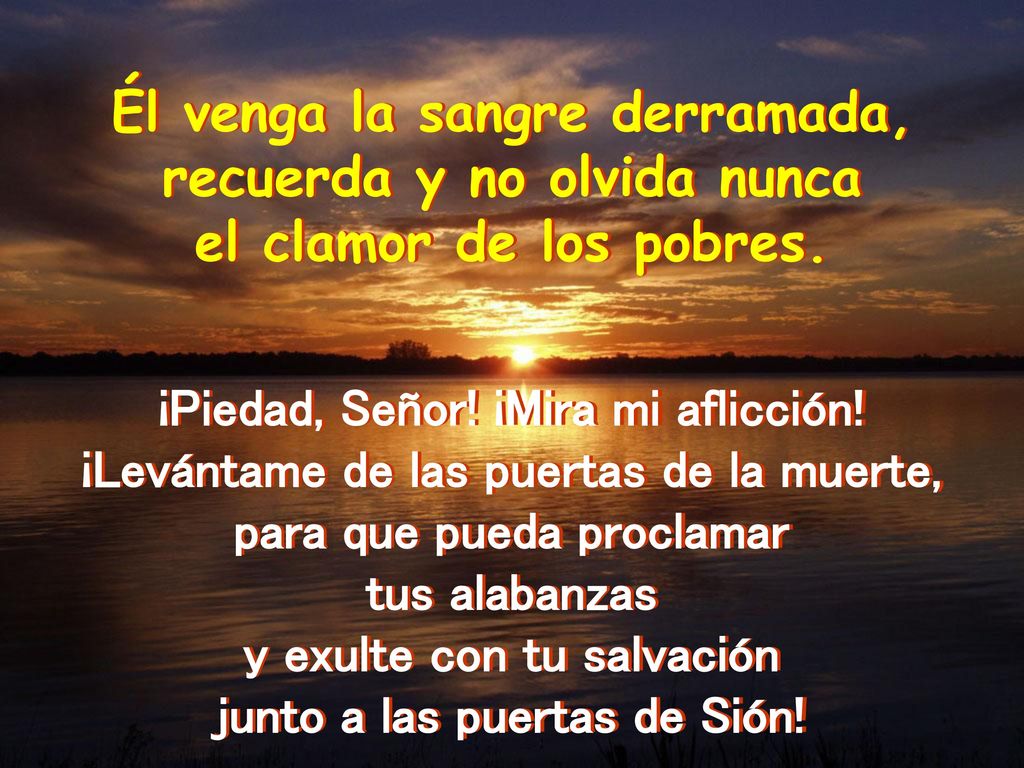 Él venga la sangre derramada, recuerda y no olvida nunca