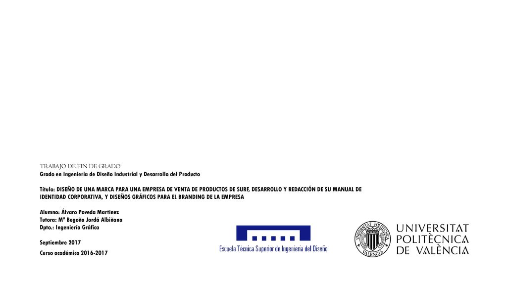 TRABAJO DE FIN DE GRADO Grado en Ingeniería de Diseño Industrial y Desarrollo del Producto.