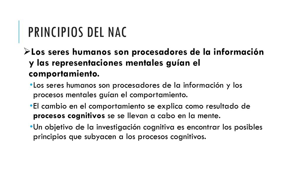 Principios del NAC Los seres humanos son procesadores de la información y las representaciones mentales guían el comportamiento.