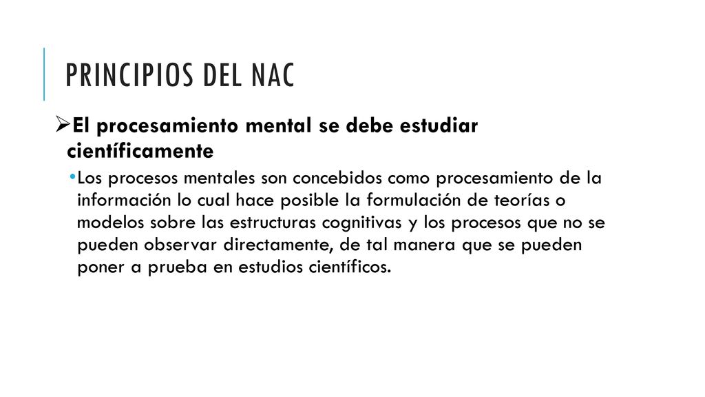 Principios del NAC El procesamiento mental se debe estudiar científicamente.