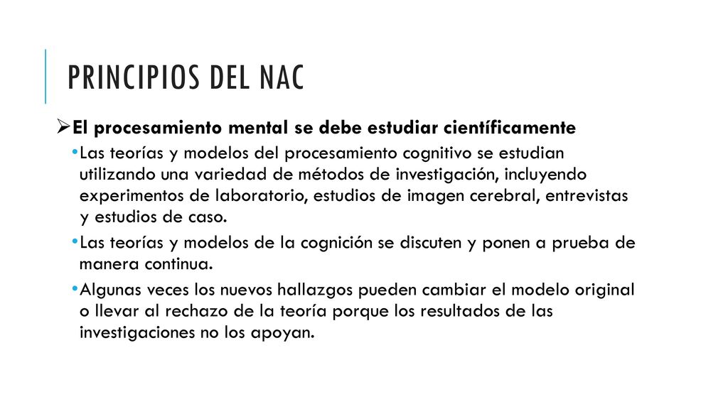 Principios del NAC El procesamiento mental se debe estudiar científicamente.