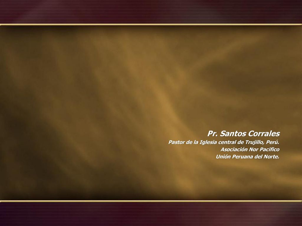 Pr. Santos Corrales Pastor de la Iglesia central de Trujillo, Perú.