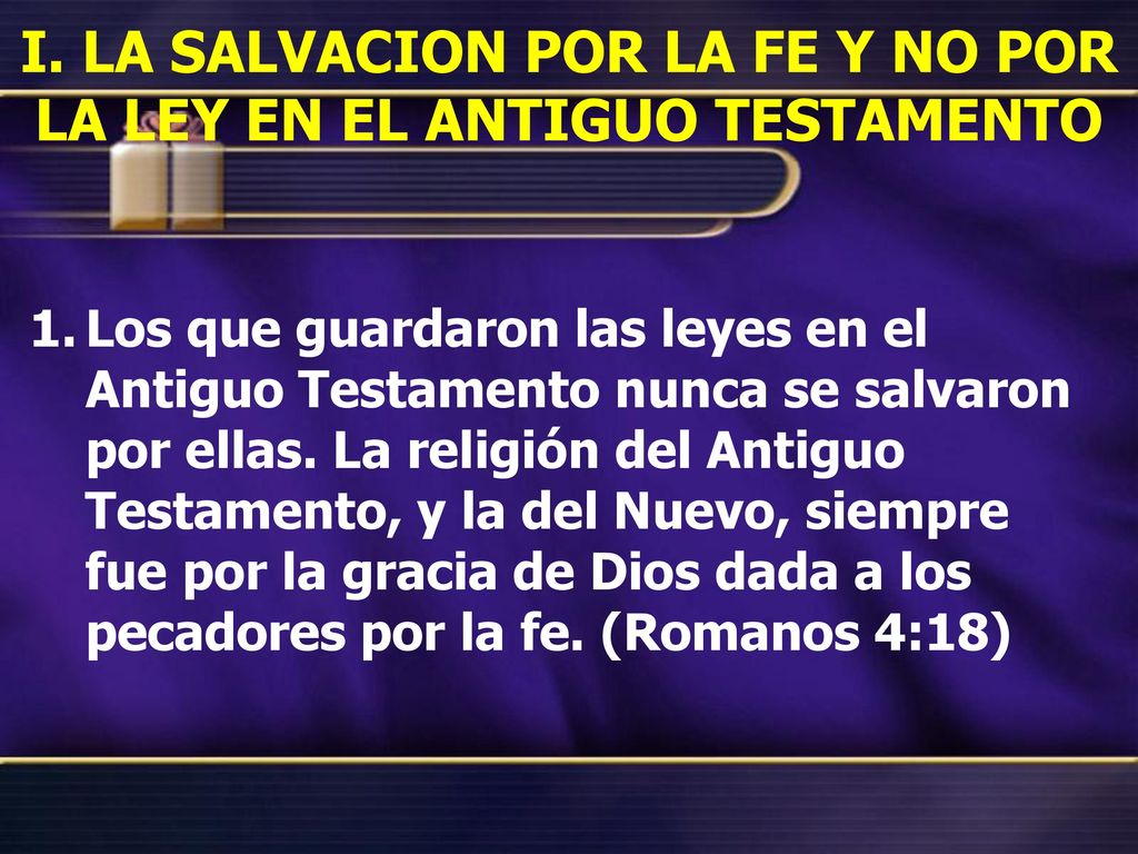 I. LA SALVACION POR LA FE Y NO POR LA LEY EN EL ANTIGUO TESTAMENTO