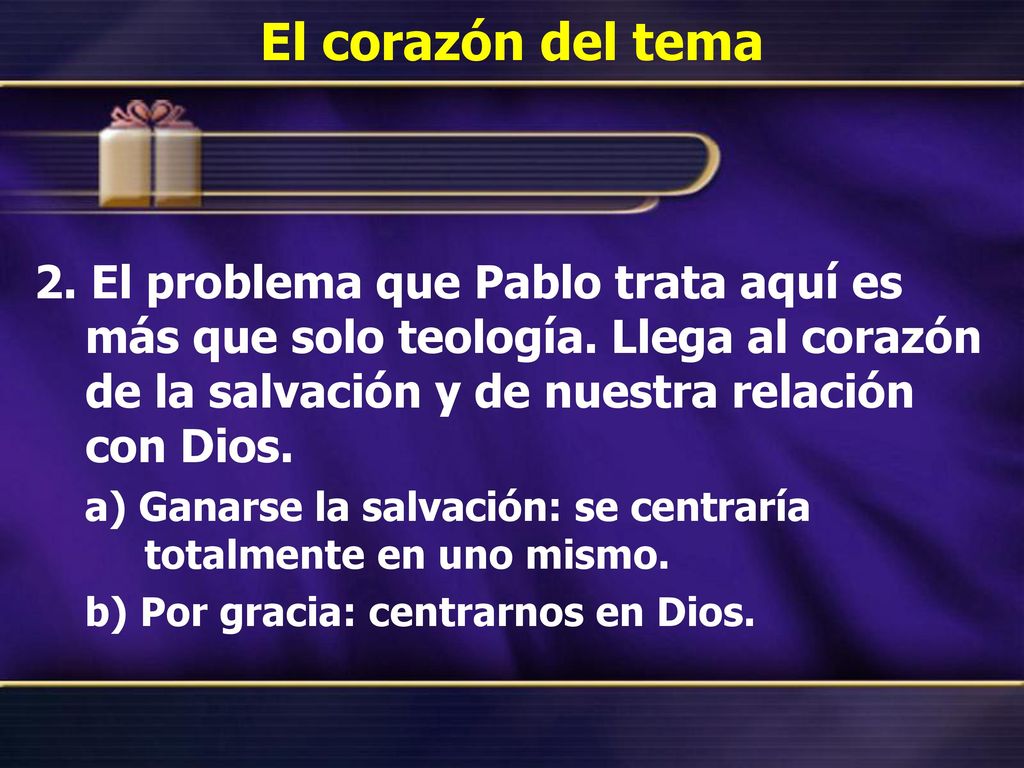 El corazón del tema 2. El problema que Pablo trata aquí es más que solo teología. Llega al corazón de la salvación y de nuestra relación con Dios.