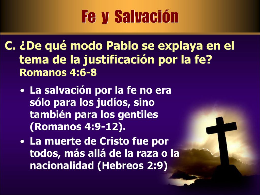 Fe y Salvación ¿De qué modo Pablo se explaya en el tema de la justificación por la fe Romanos 4:6-8.