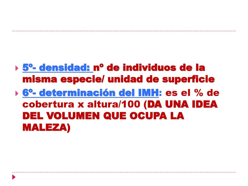 5º- densidad: nº de individuos de la misma especie/ unidad de superficie