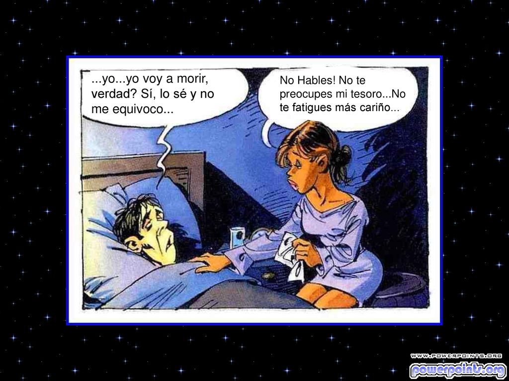 ...yo...yo voy a morir, verdad Sí, lo sé y no me equivoco...